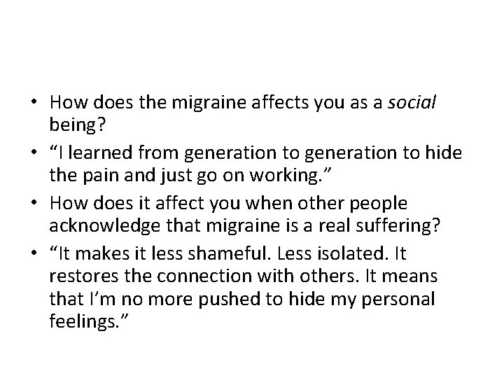  • How does the migraine affects you as a social being? • “I