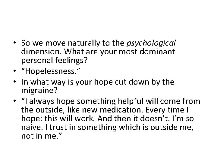  • So we move naturally to the psychological dimension. What are your most