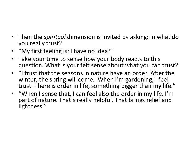  • Then the spiritual dimension is invited by asking: In what do you