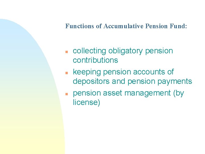 Functions of Accumulative Pension Fund: n n n collecting obligatory pension contributions keeping pension