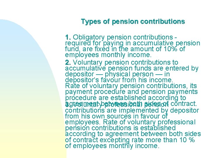 Types of pension contributions 1. Obligatory pension contributions required for paying in accumulative pension