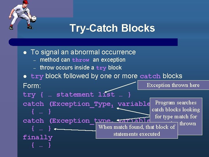 Try-Catch Blocks l To signal an abnormal occurrence – – method can throw an