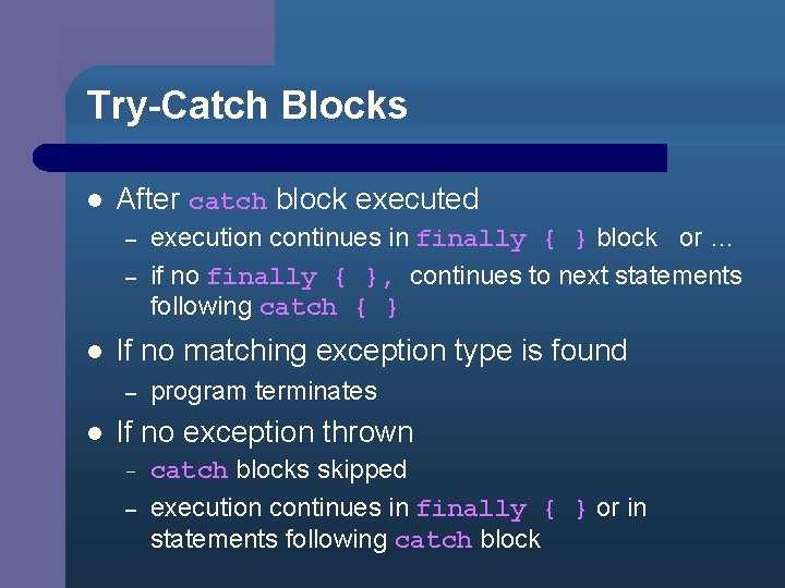 Try-Catch Blocks l After catch block executed – – l If no matching exception