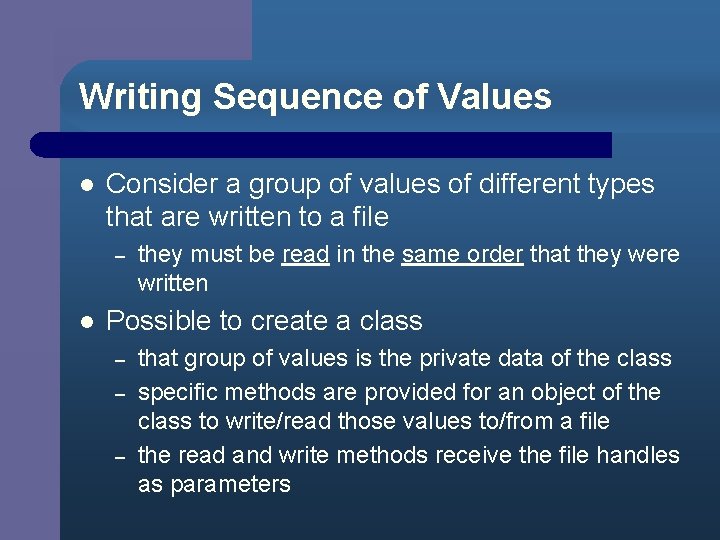 Writing Sequence of Values l Consider a group of values of different types that