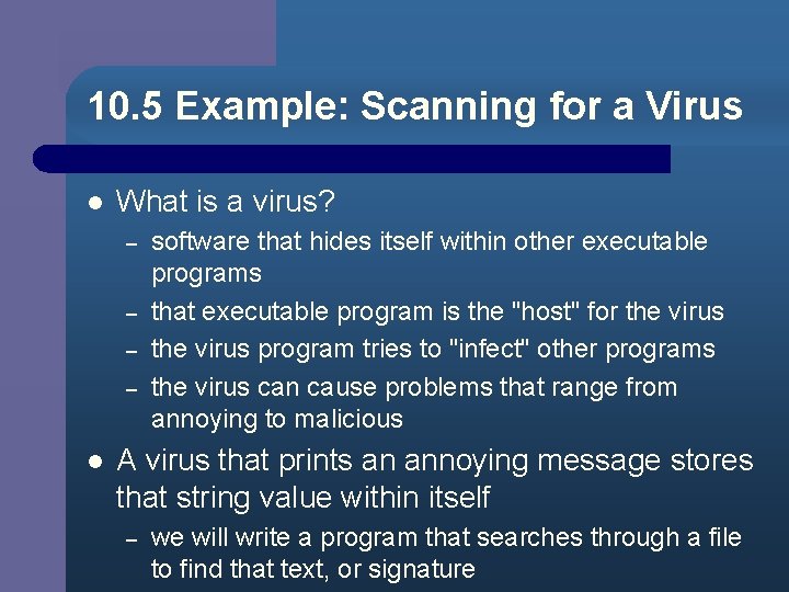 10. 5 Example: Scanning for a Virus l What is a virus? – –
