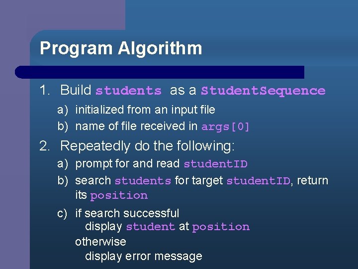 Program Algorithm 1. Build students as a Student. Sequence a) initialized from an input