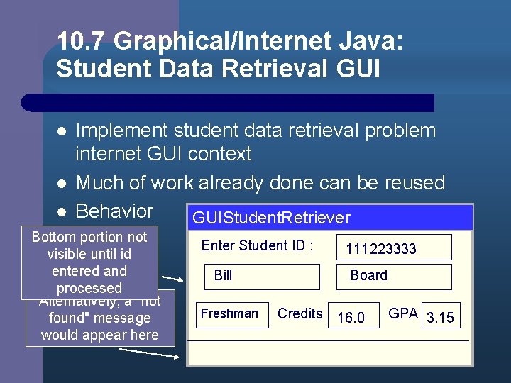 10. 7 Graphical/Internet Java: Student Data Retrieval GUI l l l Implement student data