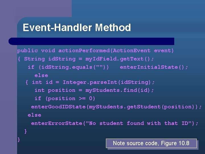 Event-Handler Method public void action. Performed(Action. Event event) { String id. String = my.