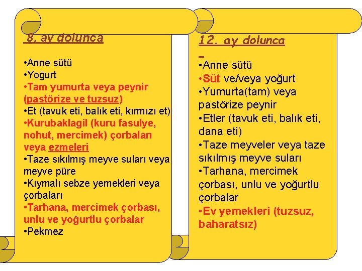 8. ay dolunca • Anne sütü • Yoğurt • Tam yumurta veya peynir (pastörize