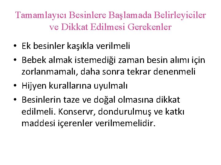 Tamamlayıcı Besinlere Başlamada Belirleyiciler ve Dikkat Edilmesi Gerekenler • Ek besinler kaşıkla verilmeli •