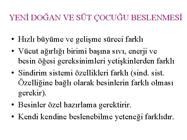 YENİ DOĞAN VE SÜT ÇOCUĞU BESLENMESİ • Hızlı büyüme ve gelişme süreci farklı •