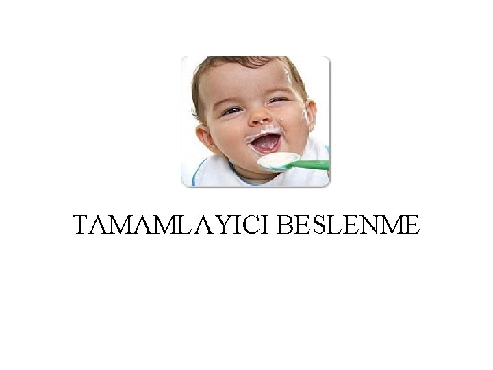 TAMAMLAYICI BESLENME 