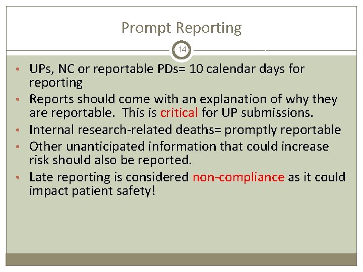 Prompt Reporting 14 • UPs, NC or reportable PDs= 10 calendar days for •