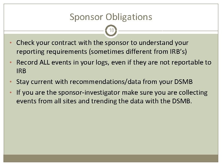 Sponsor Obligations 18 • Check your contract with the sponsor to understand your reporting