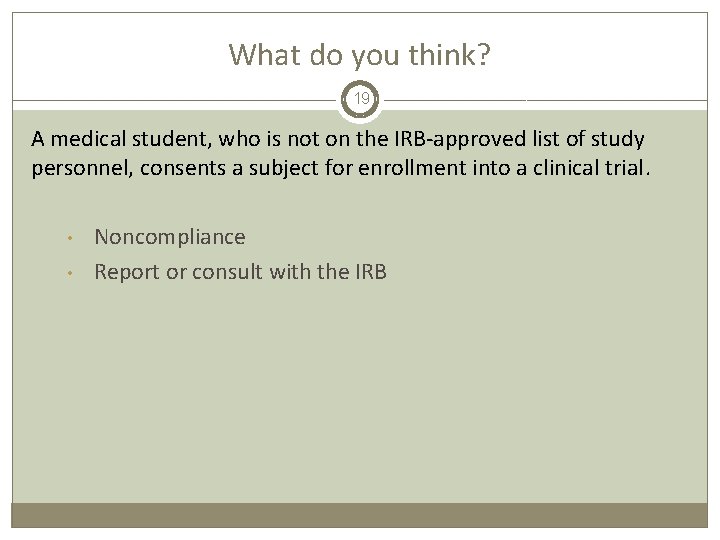What do you think? 19 A medical student, who is not on the IRB-approved