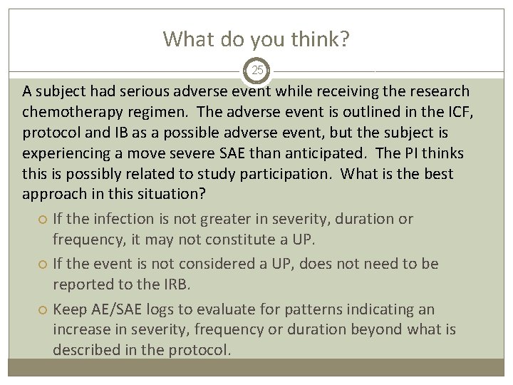 What do you think? 25 A subject had serious adverse event while receiving the