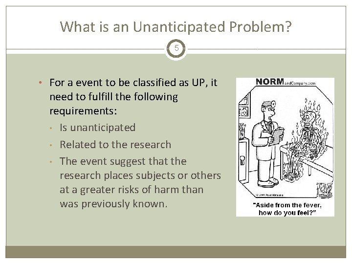 What is an Unanticipated Problem? 5 • For a event to be classified as