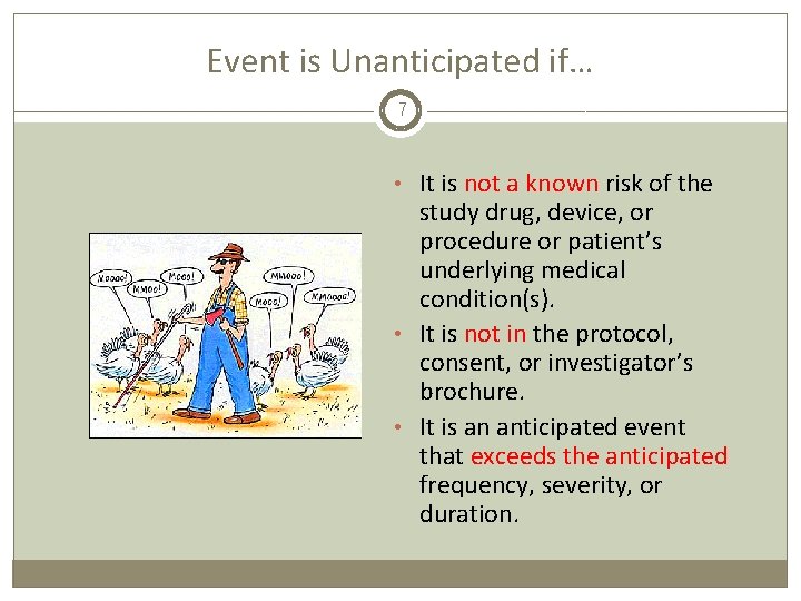 Event is Unanticipated if… 7 • It is not a known risk of the