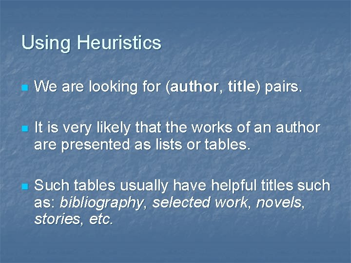Using Heuristics n We are looking for (author, title) pairs. n It is very