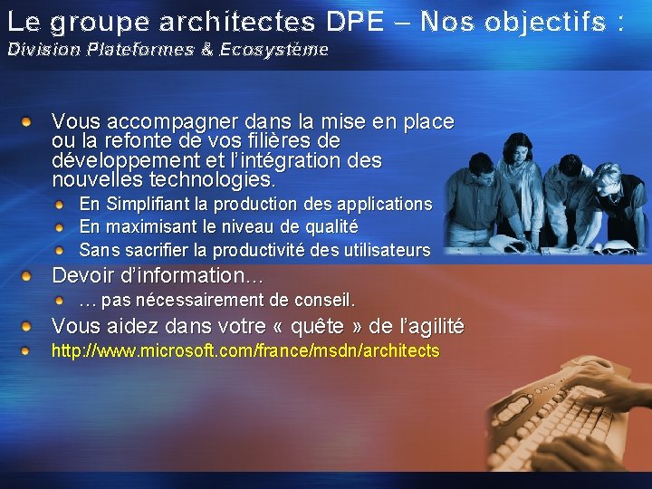 Le groupe architectes DPE – Nos objectifs : Division Plateformes & Ecosystème Vous accompagner