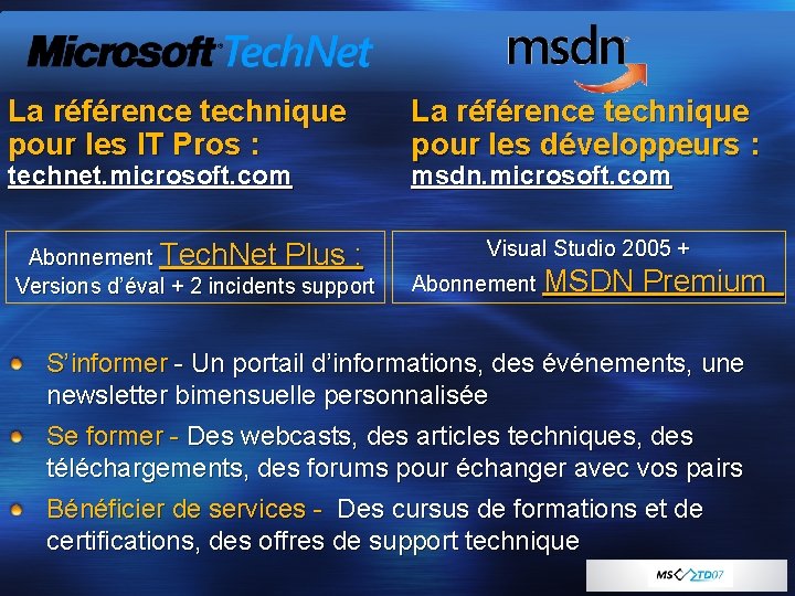 La référence technique pour les IT Pros : technet. microsoft. com Abonnement Tech. Net