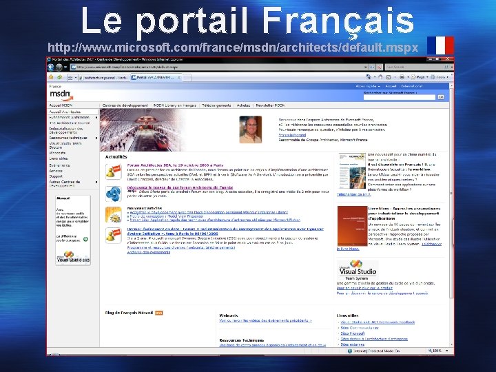 Le portail Français http: //www. microsoft. com/france/msdn/architects/default. mspx 