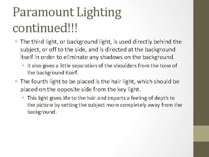 Paramount Lighting continued!!! • The third light, or background light, is used directly behind
