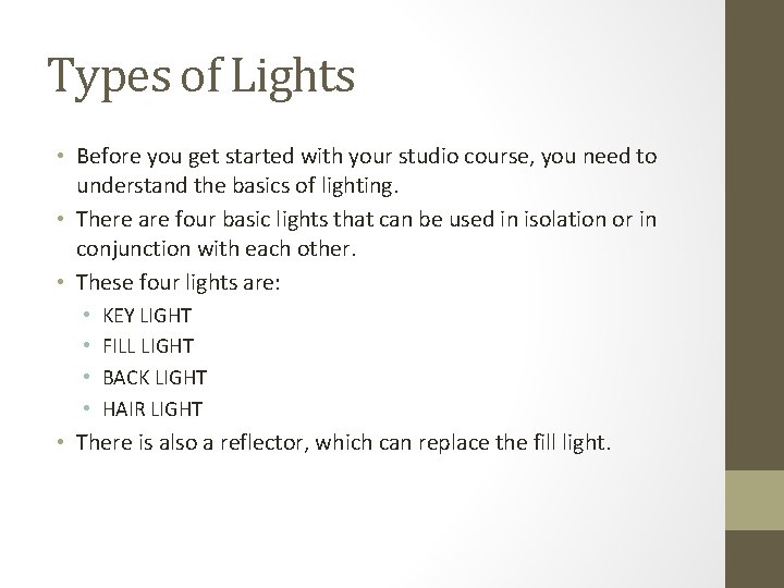 Types of Lights • Before you get started with your studio course, you need