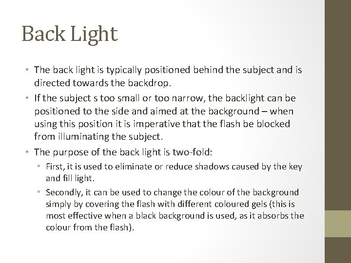 Back Light • The back light is typically positioned behind the subject and is