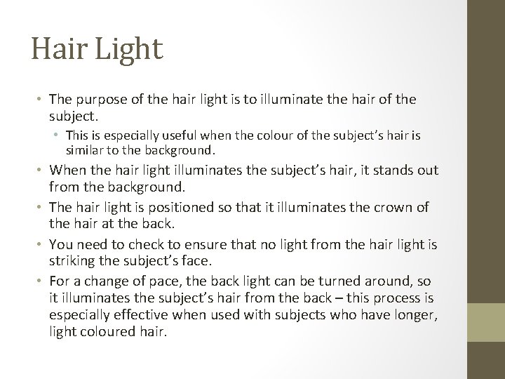 Hair Light • The purpose of the hair light is to illuminate the hair