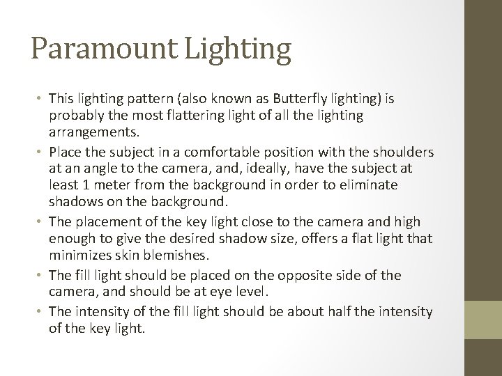 Paramount Lighting • This lighting pattern (also known as Butterfly lighting) is probably the