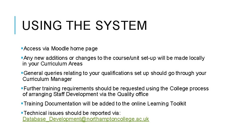 USING THE SYSTEM §Access via Moodle home page §Any new additions or changes to USING THE SYSTEM §Access via Moodle home page §Any new additions or changes to
