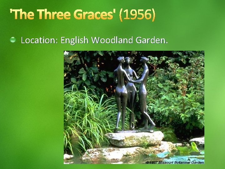 'The Three Graces' (1956) Location: English Woodland Garden. 