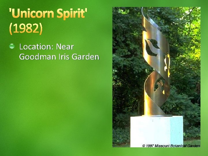 'Unicorn Spirit' (1982) Location: Near Goodman Iris Garden 