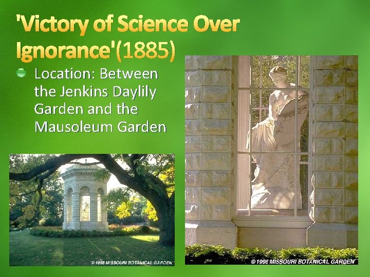 'Victory of Science Over Ignorance'(1885) Location: Between the Jenkins Daylily Garden and the Mausoleum