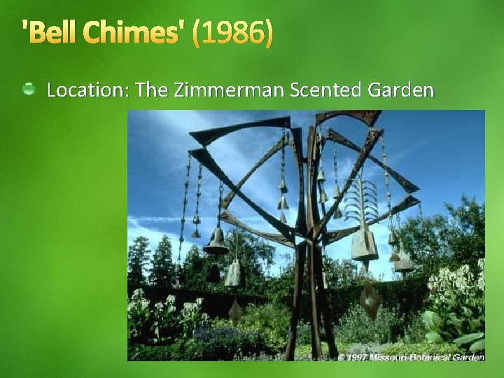 'Bell Chimes' (1986) Location: The Zimmerman Scented Garden 