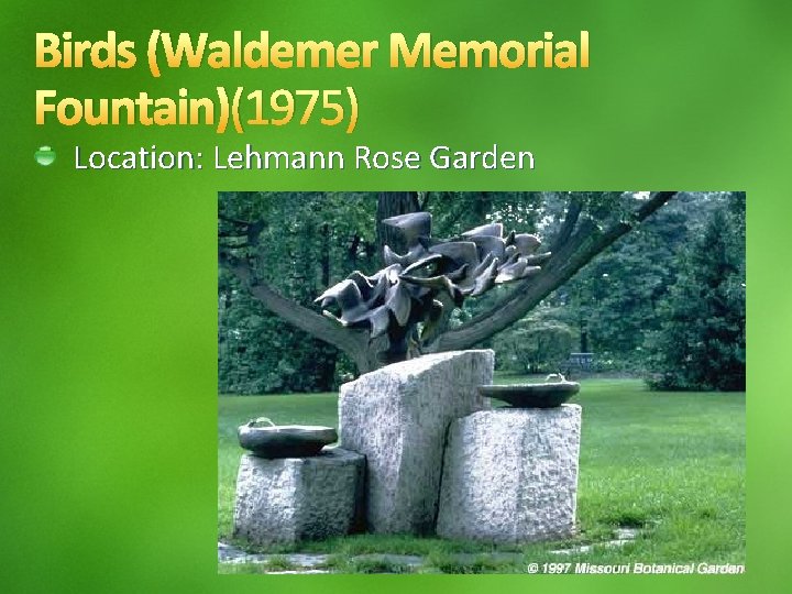 Birds (Waldemer Memorial Fountain)(1975) Location: Lehmann Rose Garden 