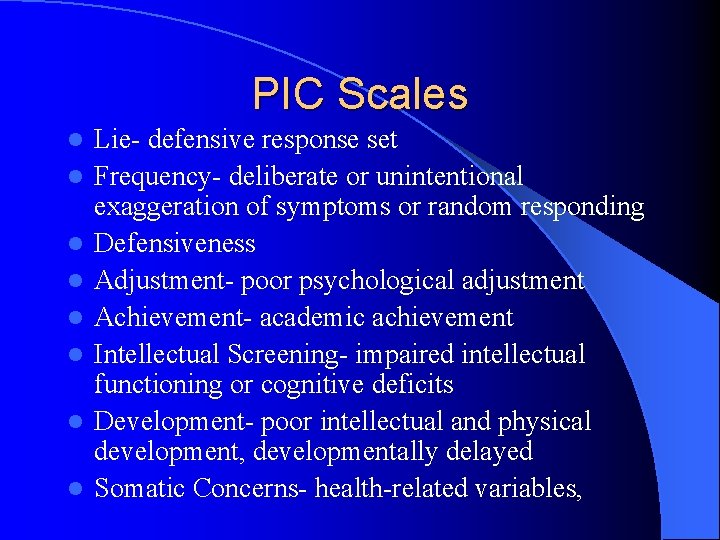 PIC Scales l l l l Lie- defensive response set Frequency- deliberate or unintentional