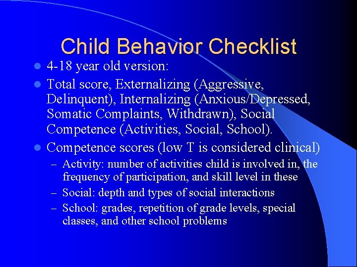 Child Behavior Checklist 4 -18 year old version: l Total score, Externalizing (Aggressive, Delinquent),