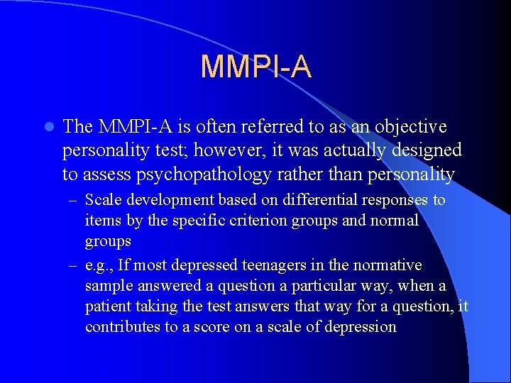 MMPI-A l The MMPI-A is often referred to as an objective personality test; however,