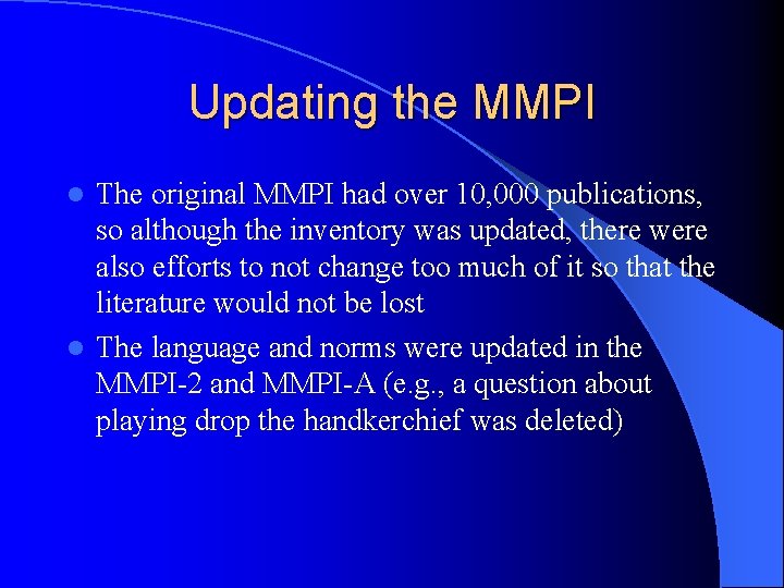 Updating the MMPI The original MMPI had over 10, 000 publications, so although the