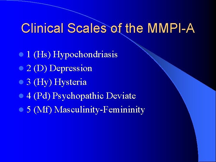 Clinical Scales of the MMPI-A l 1 (Hs) Hypochondriasis l 2 (D) Depression l