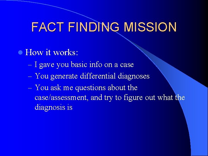 FACT FINDING MISSION l How it works: – I gave you basic info on