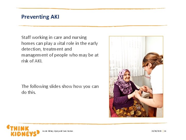 Preventing AKI Staff working in care and nursing homes can play a vital role