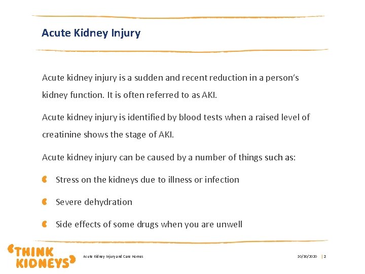 Acute Kidney Injury Acute kidney injury is a sudden and recent reduction in a