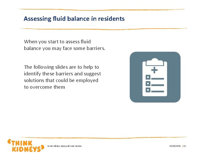 Assessing fluid balance in residents When you start to assess fluid balance you may