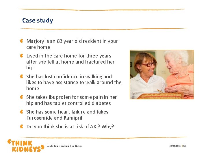Case study Marjory is an 83 year old resident in your care home Lived