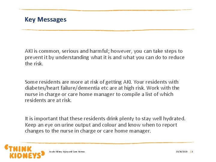 Key Messages AKI is common, serious and harmful; however, you can take steps to