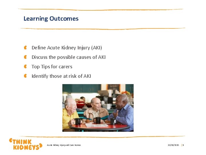 Learning Outcomes Define Acute Kidney Injury (AKI) Discuss the possible causes of AKI Top