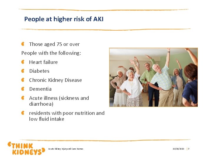 People at higher risk of AKI Those aged 75 or over People with the